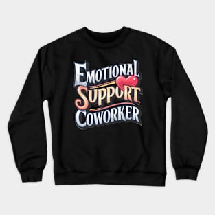 Emotional support coworker Crewneck Sweatshirt